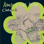 Maja i jej świat. Ciekawość - Anna Obiols