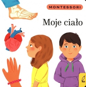 Montessori Moje ciało - Kunicka-Porwisz Marzena