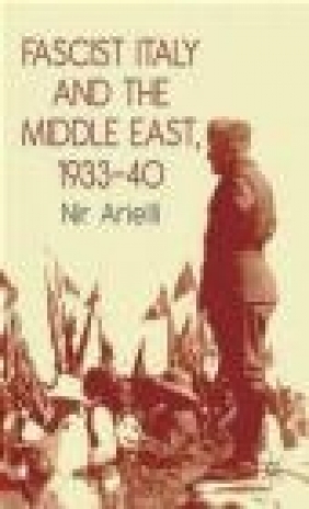 Fascist Italy and the Middle East, 1933-40 Nir Arielli