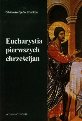 Eucharystia pierwszych chrześcijan - ks. Starowieyski Marek