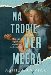 Na tropie Vermeera - Ptak Agnieszka