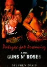 Patrząc jak krwawisz Saga Guns n'Roses  Davis Stephen