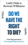 Do We Have the Right to Die? Lady Hale, Rowan Williams
