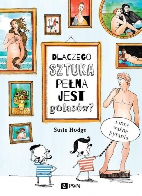 Dlaczego sztuka pełna jest golasów? (Uszkodzona okładka) - Susie Hodge