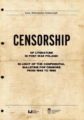 Censorship of Literature in Post-War Poland: In Light of the Confidential Bulletins for Censors from - Wiśniewska-Grabarczyk Anna