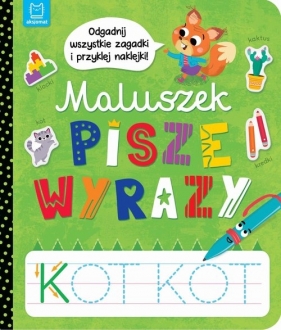 Maluszek pisze wyrazy. Odgadnij zagadki i przyklej naklejki - Anna Podgórska