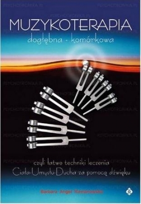 Muzykoterapia dogłębna - komórkowa wyd.3 - Barbara Angel Romanowska