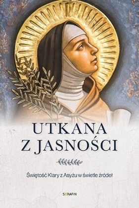 Utkana z jasności. Świętość Klary z Asyżu - Marco Bartoli