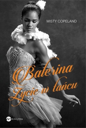 Balerina. Życie w tańcu - Misty Copeland
