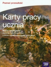Poznać przeszłość. Wojna i wojskowość. Karty pracy ucznia do historii i społeczeństwa dla szkół ponadgimnazjalnych - Szkoły ponadgimnazjalne