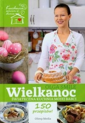 Wielkanoc Świąteczna kuchnia mojej babci - Smile Olga