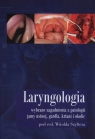 Laryngologia wybrane zagadnienia z patologii jamy ustnej, gardła, krtani