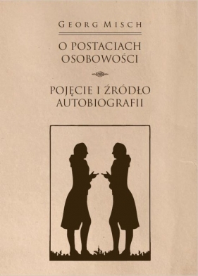 O postaciach osobowości - Georg Misch, Elżbieta Paczkowska-Łagowska