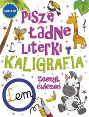 Piszę ładne literki. Kaligrafia. Zeszyt ćwiczeń - Opracowanie zbiorowe