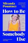 How to be somebody else wer. angielska Miranda Pountney
