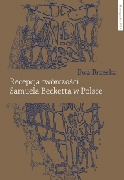 Recepcja twórczości Samuela Becketta w Polsce - Brzeska Ewa