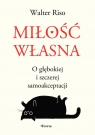 Miłość własna. O głębokiej i szczerej samoakceptacji Walter Riso