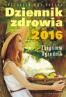 Dziennik zdrowia 2016 Naturalne metody leczenia Ogrodnik Zbigniew
