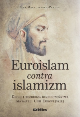 Euroislam contra islamizm - Ewa Martusewicz-Pawlus