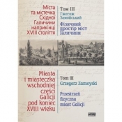 Miasta i miasteczka wschodniej części Galicji pod koniec XVIII wieku. Tom 3 - Opracowanie zbiorowe