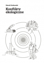Konflikty ekologiczne - Dutkowski Marek