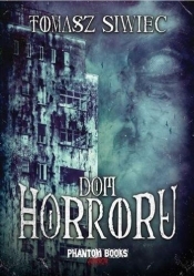 Dom horroru - Tomasz Siwiec