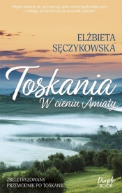 Toskania. W cieniu Amiaty - Elżbieta Sęczykowska