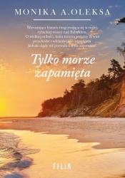 Tylko morze zapamięta (Uszkodzona okładka) - Monika A. Oleksa