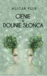 Cienie w Dolinie Słońca  Alicja Flis