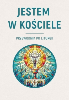 Jestem w Kościele. Przewodnik po liturgii - Krzysztof Skowroński