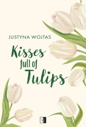 Kisses full of Tulips - Justyna Wojtas