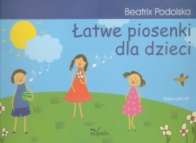 Łatwe piosenki dla dzieci z płytą CD - Podolska Beatrix