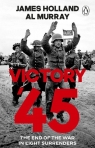 Victory '45 James Holland, Al Murray