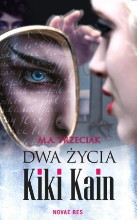 Dwa życia Kiki Kain - Trzeciak M.A.<br />