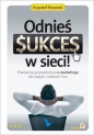Odnieś sukces w sieci! - Morawski Krzysztof