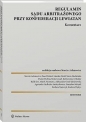 Regulamin Sądu Arbitrażowego przy Konfederacji Lewiatan. Komentarz - Agnieszka Siedlecka-Andrychowicz, Monika Diehl, Stanisław Sołtysik, Aleksandra Orzeł-Jakubowska, Barbara Tomczyk, Maciej Durbas, Ewelina Wętrys, Marek Neumann, Maria Dudzińska, Paweł Bukiel, Rafał Kos, Beata Gessel-Kalinowska vel Kalisz, Marcin Asłanowicz