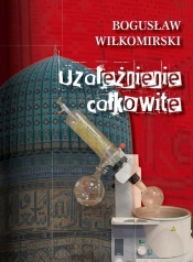 Uzależnienie całkowite - Wiłkomirski Bogusław