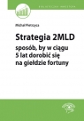 Strategia 2 mld sposób, by w ciągu 5 lat dorobić się na giełdzie Pietrzyca Michał