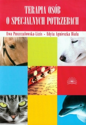 Terapia osób o specjalnych potrzebach - Ewa Puszczałowska-Lizis, Edyta Agnieszka Biała