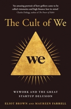 The Cult of We - Maureen Farrell, Eliot Brown