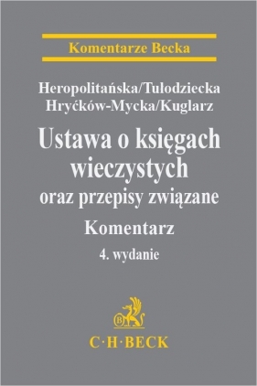 Ustawa o księgach wieczystych i hipotece oraz przepisy związane. Komentarz - Izabela Heropolitańska, Katarzyna Hryćków-Mycka, Paweł Kuglar, Agnieszka Drewicz-Tułodziecka