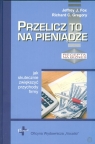 Przelicz to na pieniądze jak skutecznie zwiększyć przychody firmy Jeffrey J. Fox