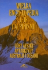 Wielka encyklopedia gór i alpinizmu Tom 5 Góry Afryki, Antarktydy,