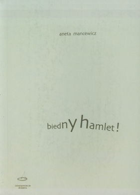 Biedny Hamlet - Mancewicz Aneta