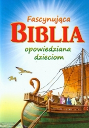 Fascynująca Biblia opowiedziana dzieciom - Egermeier Elsie E.
