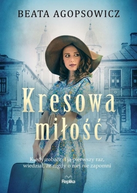 Kresowa miłość - Agopsowicz Beata