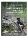 Zabawy ryzykowne w naturze Teresa Parczewska