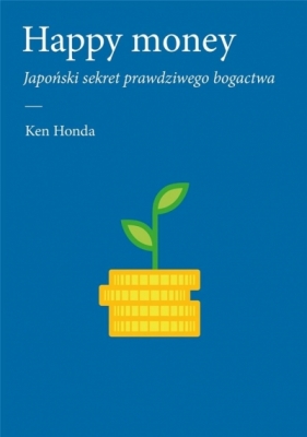 Happy money. - Ken Honda