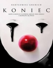 Koniec.Baśń o mieście, w którym zawsze pada... - Bartłomiej Grubich