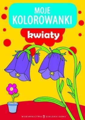 Moje kolorowanki Kwiaty - Opracowanie zbiorowe